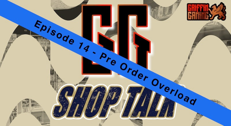 GG Shop Talk Ep.14 - Pre-Order Overload