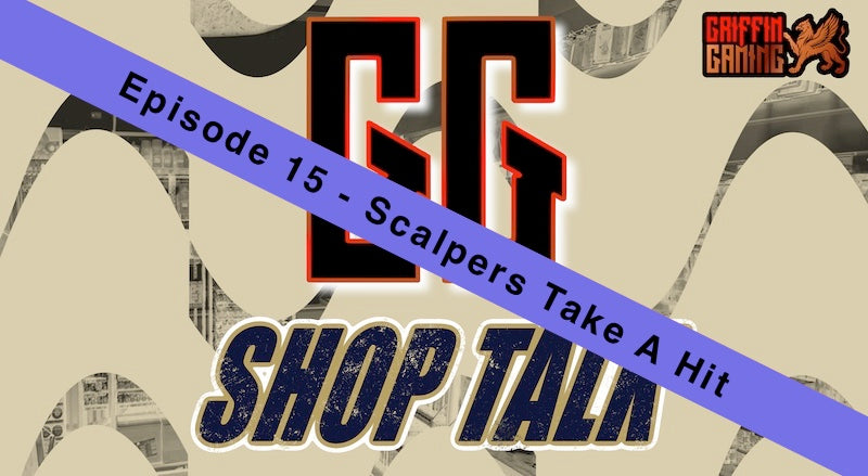 GG Shop Talk Ep.15 - Scalpers Take A Hit