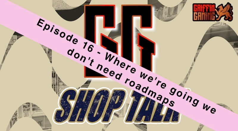 GG Shop Talk Ep.16 - Where we're going we don't need roadmaps!