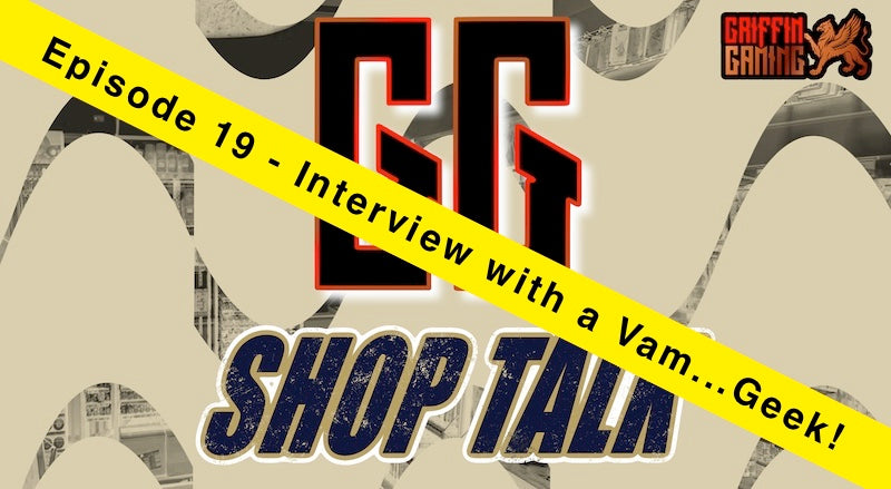 GG Shop Talk Ep.19 - Interview with a Vam... Geek!