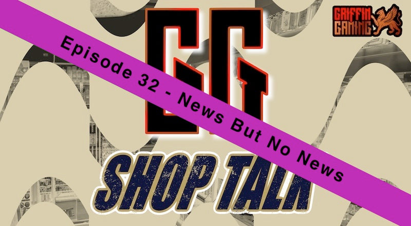 GG Shop Talk Ep.32 - News But No News