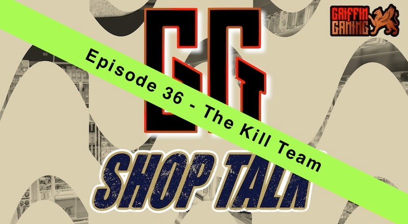 GG Shop Talk Ep.36 - The Kill Team