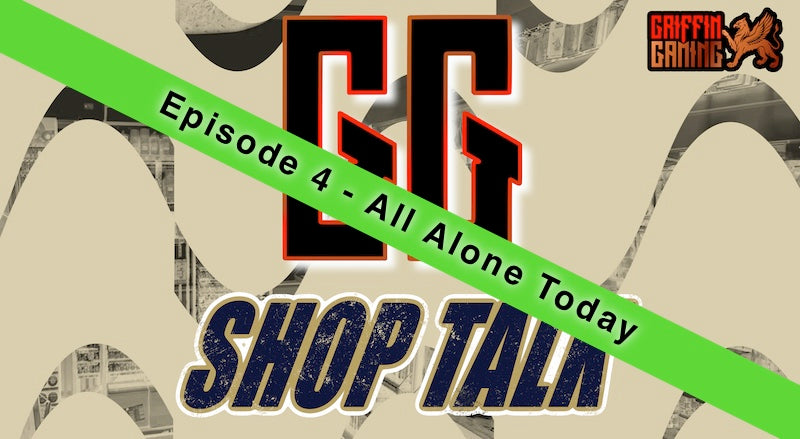 GG Shop Talk Episode 4 - All Alone Today